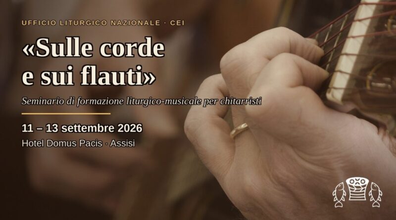 “Sulle corde e sui flauti” 2026: ad Assisi torna il seminario nazionale per i chitarristi della liturgia